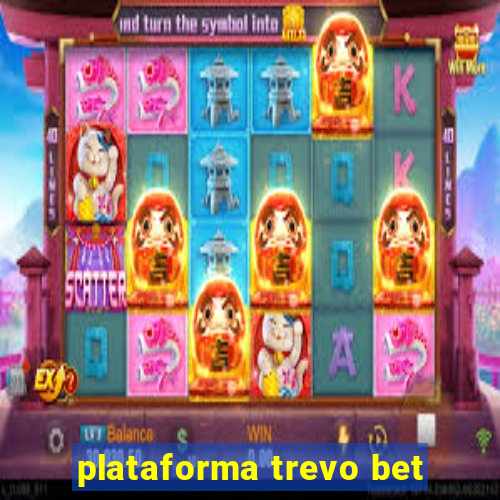 plataforma trevo bet